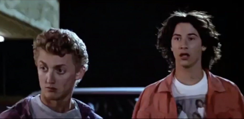 Bill and Ted's Excellent Adventure.
