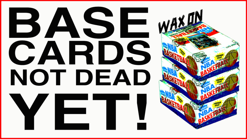 Wax on Wax Base Cards Not Dead Yet graphic